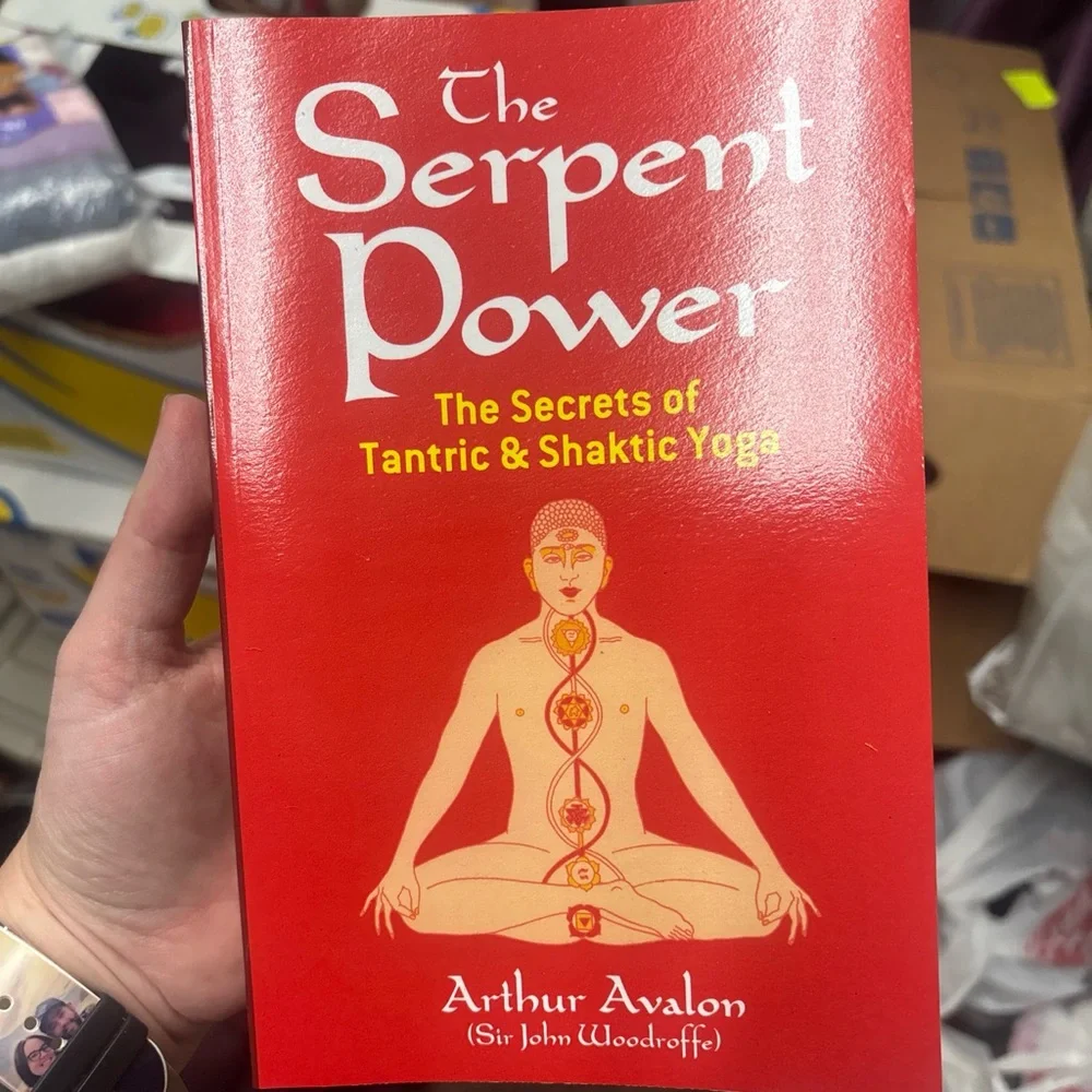 The Serpent Power: The Secrets of Tantric and Shaktic Yoga -- Arthur Avalon